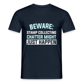 BEWARE: STAMP COLLECTING CHATTER MIGHT JUST HAPP - Männer T-Shirt - Navy - Vorne - AI Model Male 178 light (178cm)