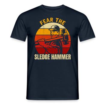 Fürchte den Vorschlaghammer perfekt für Arbeitstag - Männer T-Shirt - Navy - Vorne - AI Model Male 178 light (178cm)