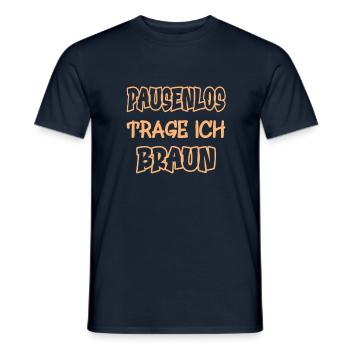 I wear brown non-stop saying color brown - Men's T-Shirt - navy - Front - AI Model Male 178 light (178cm)