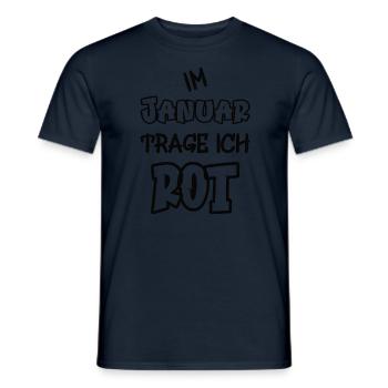 Im Januar trage ich rot Spruch Farbe rot - Männer T-Shirt - Navy - Vorne - AI Model Male 178 light (178cm)