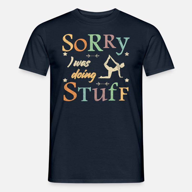 Sorry, I was doing stuff - Yoga - Männer T-Shirt - Navy