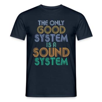 THE ONLY GOOD SYSTEM IS A SOUND SYSTEM DJ Techno - Men's T-Shirt - navy - Front - AI Model Male 178 light (178cm)