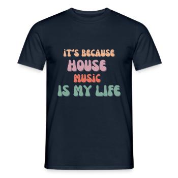 It's Because House Music Is My Life - T-shirt homme - marine - Devant - AI Model Male 178 light (178cm)
