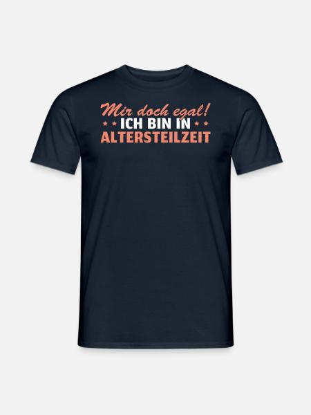 Ruhestand Mir doch egal Altersteilzeit - Männer T-Shirt - Navy