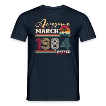 40th Birthday Great since March Born in 1984 - Men's T-Shirt - navy - Front - AI Model Male 178 light (178cm)