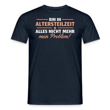 Rente Ruhestand Nicht mein Problem Altersteilzeit - Männer T-Shirt - Navy - Vorne - AI Model Male 178 light (178cm)