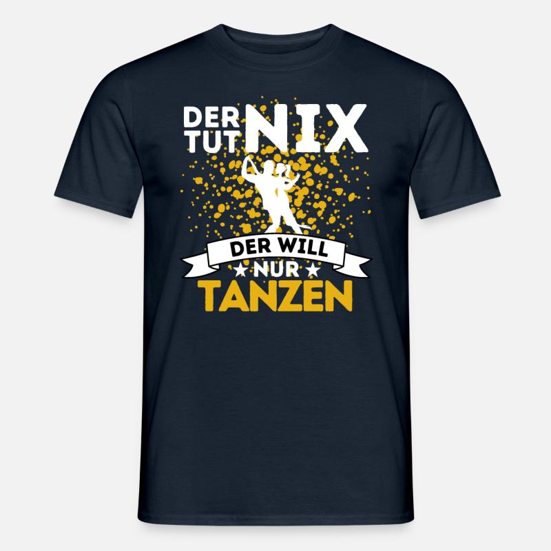 DER TUT NIX DER WILL NUR TANZEN! TÄNZER SPRUCH - Männer T-Shirt - Navy