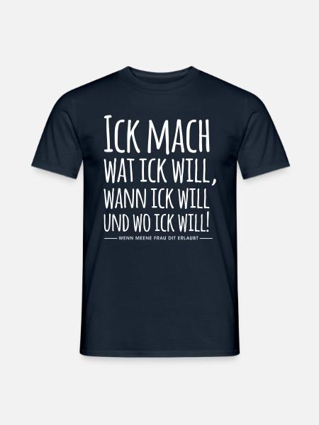 Ick mach wat ick will Berlin Berliner Mundart - Männer T-Shirt - Navy