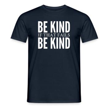 Be Kind. If that fails, Be Kind - Men's T-Shirt - navy - Front - AI Model Male 178 light (178cm)