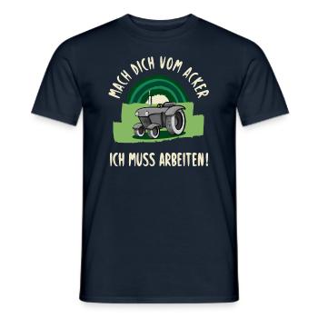 Mach dich vom Acker, ich muss arbeiten! - Männer T-Shirt - Navy - Vorne - AI Model Male 178 light (178cm)