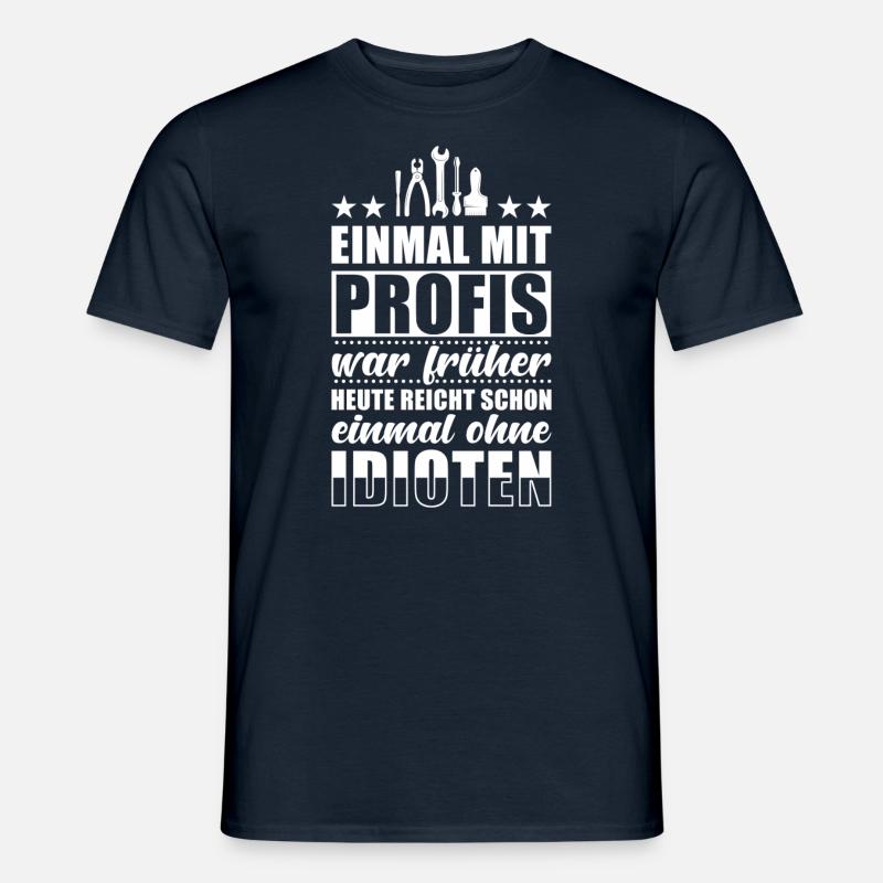 Einmal Mit Profis Arbeiten - Männer T-Shirt - Navy
