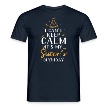 Schwestergeburtstag Ich Kann Mich Nicht Beruhigen - Männer T-Shirt - Navy - Vorne - AI Model Male 178 light (178cm)