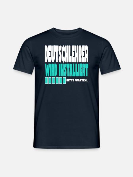Deutschlehrer wird installiert - Männer T-Shirt - Navy