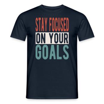Restez concentré sur vos objectifs - T-shirt homme - marine - Devant - AI Model Male 178 light (178cm)