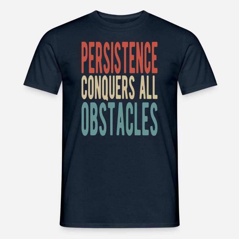 Persistence conquers all obstacles - Männer T-Shirt - Navy
