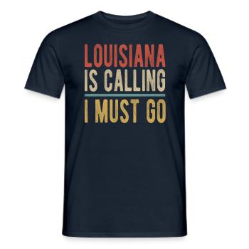 Louisiana Ruft Ich Muss Gehen - Männer T-Shirt - Navy - Vorne - AI Model Male 178 light (178cm)