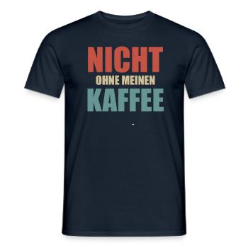 Nicht Ohne Meinen Kaffee Lustiger Spruch - Männer T-Shirt - Navy - Vorne - AI Model Male 178 light (178cm)