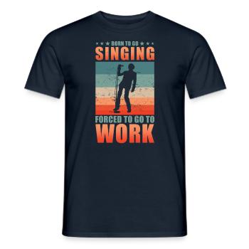 Singing Singer Born To Go Singing - Men's T-Shirt - navy - Front - AI Model Male 178 light (178cm)
