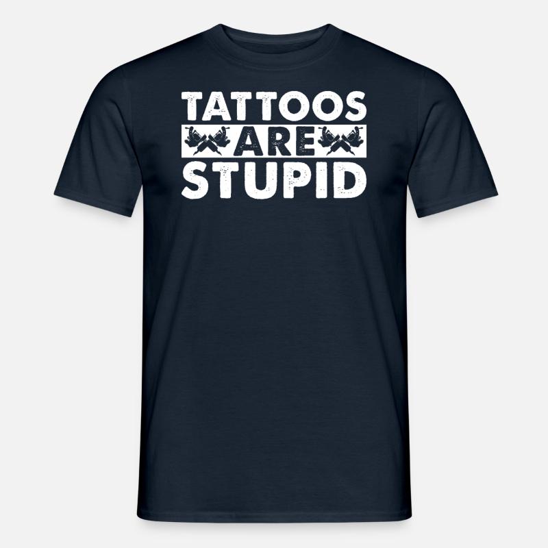 Tattoos Sind Dumm - Männer T-Shirt - Navy