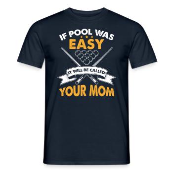Wenn Pool einfach war, wird es deine Mutter genannt werden - Männer T-Shirt - Navy - Vorne - AI Model Male 178 light (178cm)