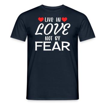 Live by Love Not by Fear - Romantic Love Quote - Men's T-Shirt - navy - Front - AI Model Male 178 light (178cm)