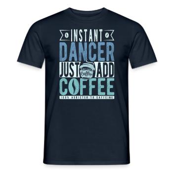 Instant Dancer Just Add Coffee - Men's T-Shirt - navy - Front - AI Model Male 178 light (178cm)