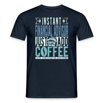 Instant Financial Advisor Just Add Coffee - Men's T-Shirt - navy - Front - AI Model Male 178 light (178cm)