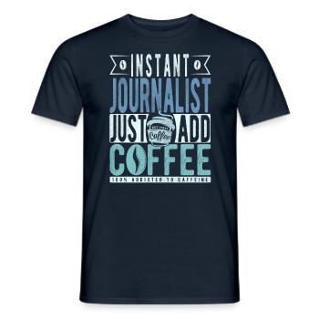 Instant Journalist Just Add Coffee - Men's T-Shirt - navy - Front - AI Model Male 178 light (178cm)