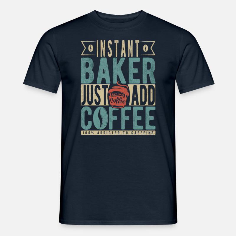 Instant-Bäcker einfach Kaffee hinzufügen - Männer T-Shirt - Navy