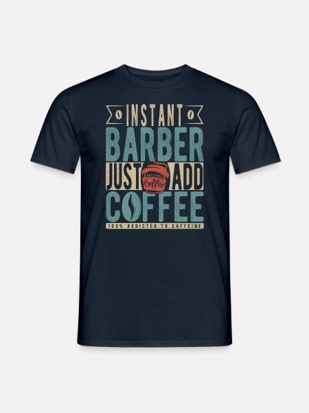 Instant Barber Fügen Sie einfach Kaffee hinzu - Männer T-Shirt - Navy