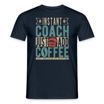 Instant Coach Just Add Coffee - Men's T-Shirt - navy - Front - AI Model Male 178 light (178cm)
