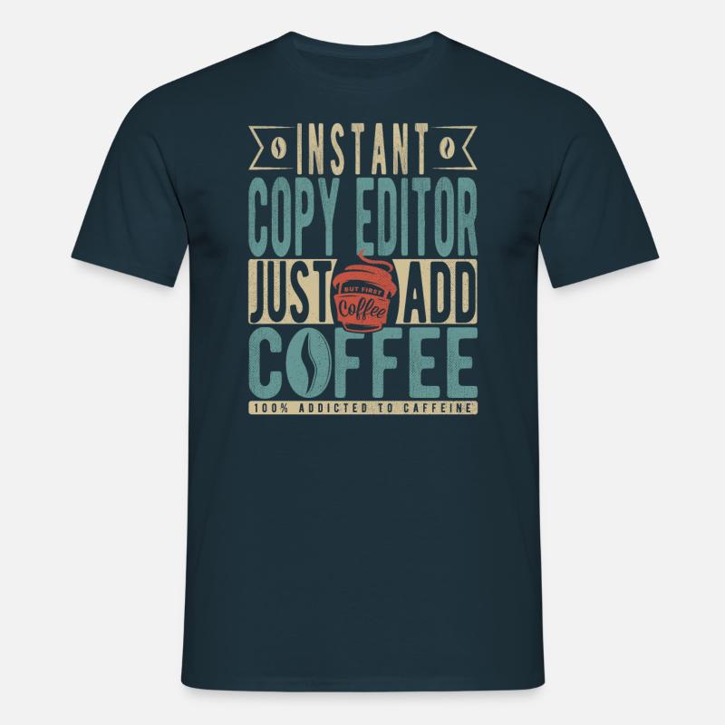 Instant Copy Editor Bare tilføj kaffe - T-shirt til herrer - marineblå