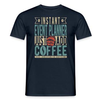 Sofortiger Veranstaltungsplaner Fügen Sie einfach Kaffee hinzu - Männer T-Shirt - Navy - Vorne - AI Model Male 178 light (178cm)