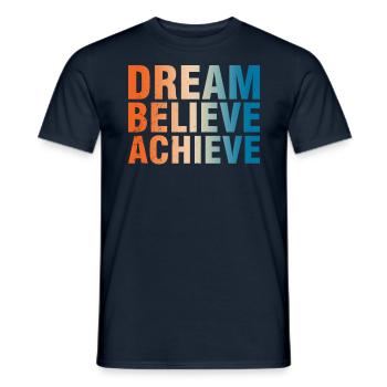 Dream Believe Achieve Motivation - Men's T-Shirt - navy - Front - AI Model Male 178 light (178cm)