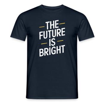 The Future Is Bright Motivational Message - Men's T-Shirt - navy - Front - AI Model Male 178 light (178cm)