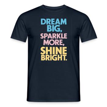 Dreams Big Shine Bright Light Up Strong - Men's T-Shirt - navy - Front - AI Model Male 178 light (178cm)