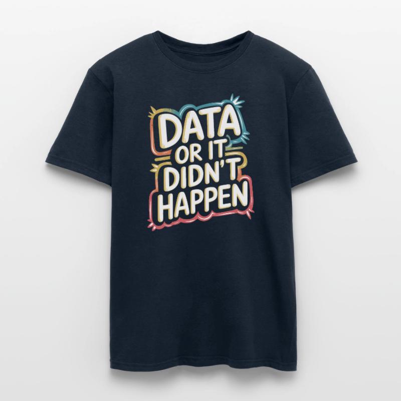 Daten Oder Es Ist Nicht Passiert Data Analyst Data Männer T-Shirt