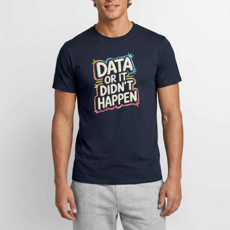 Daten Oder Es Ist Nicht Passiert Data Analyst Data Männer T-Shirt