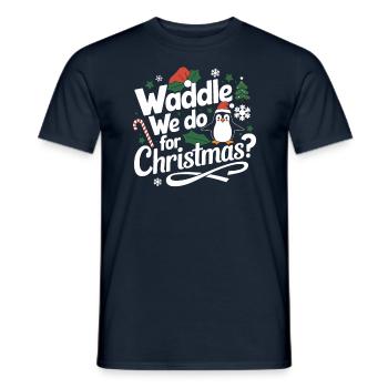 Waddle We Do For Christmas? Penguin Christmas - Men's T-Shirt - navy - Front - AI Model Male 178 light (178cm)