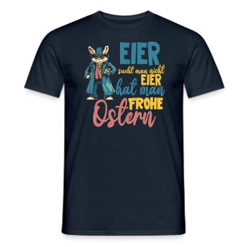 Eier sucht man nicht Eier hat man! frohe Ostern - Männer T-Shirt - Navy - Vorne - AI Model Male 178 light (178cm)