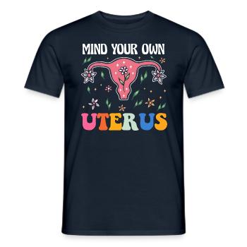 Mind Your Own Uterus Female Rights Feminist - Men's T-Shirt - navy - Front - AI Model Male 178 light (178cm)