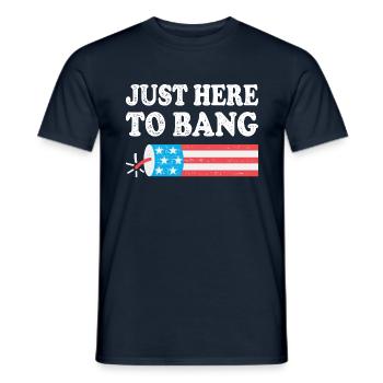 Just Here To Bang - Männer T-Shirt - Navy - Vorne - AI Model Male 178 light (178cm)