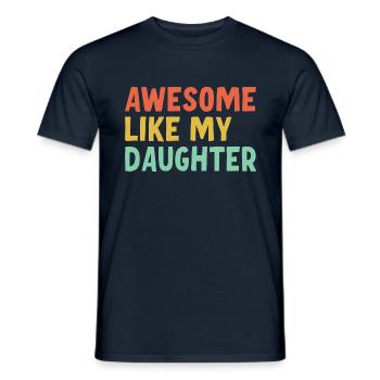 Fantastisch Wie Meine Tochter - Männer T-Shirt - Navy - Vorne - AI Model Male 178 light (178cm)