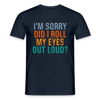 Did I Roll My Eyes Out Loud Funny Christmas Sarcas - Men's T-Shirt - navy - Front - AI Model Male 178 light (178cm)