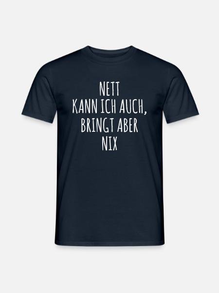 Nett kann ich auch - bringt aber nix - Männer T-Shirt - Navy
