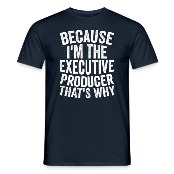 Weil Ich Der Ausführende Produzent Bin - Männer T-Shirt - Navy - Vorne - AI Model Male 178 light (178cm)