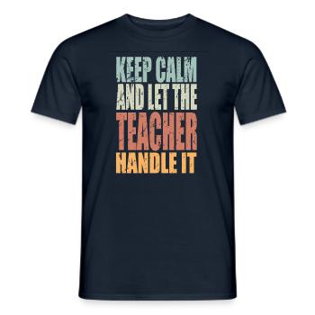 Keep Calm Teacher Saying Teacher Gift - Men's T-Shirt - navy - Front - AI Model Male 178 light (178cm)