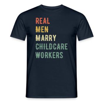 Real Men Marry Childcare Workers - Men's T-Shirt - navy - Front - AI Model Male 178 light (178cm)