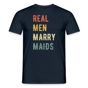 Real Men Marry Maids - Men's T-Shirt - navy - Front - AI Model Male 178 light (178cm)