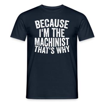 Craft - Because I am the machinist - Men's T-Shirt - navy - Front - AI Model Male 178 light (178cm)